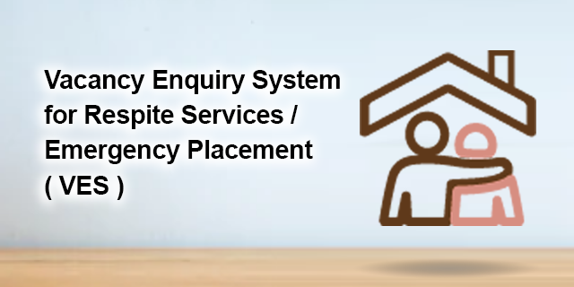 Vacancy Enquiry System for Respite Services / Emergency Placement ( VES )